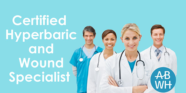 Certified Hyperbaric and Wound Specialist | ABWH