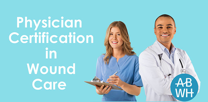 Physician Certification Wound Care | ABWH